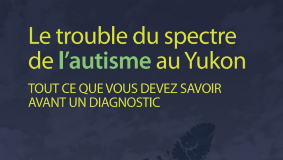 Le trouble du spectre de l’autisme au Yukon : Tout ce que vous devez savoir avant un diagnostic