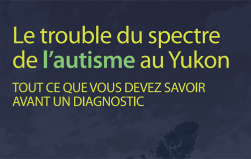 Le trouble du spectre de l’autisme au Yukon : Tout ce que vous devez savoir avant un diagnostic
