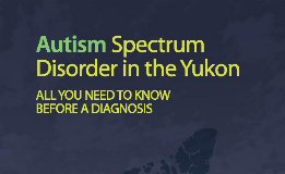 Autism Spectrum Disorder in the Yukon: All you need to know before a diagnosis