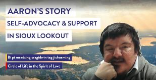 Aaron’s Story: Self-Advocacy and Support in Sioux Lookout